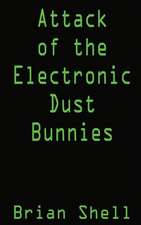 Attack of the Electronic Dust Bunnies