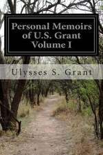 Personal Memoirs of U.S. Grant Volume I