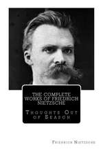 The Complete Works of Friedrich Nietzsche