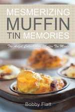 Mesmerizing Muffin Tin Memories