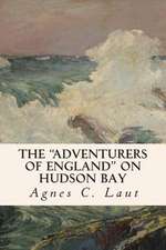 The Adventurers of England on Hudson Bay