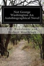 Not George Washington an Autobiographical Novel