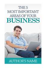 The 5 Most Important Areas of Your Business