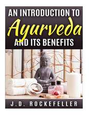 An Introduction to Ayurveda and Its Benefits