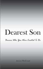 Dearest Son: Become Who You Were Created to Be