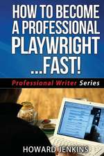 How to Become a Professional Playwright... Fast!