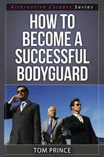 How to Become a Successful Bodyguard