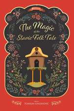 The Magic of the Slavic Folk Tale