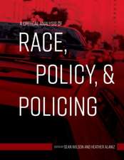 A Critical Analysis of Race, Policy, and Policing