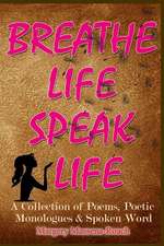 Breathe Life Speak Life