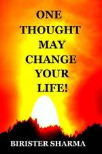 One Thought May Change Your Life!