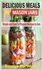 Delicious Meals in Mason Jars