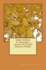 Adult Children of Alcoholics-Revised (ACOA-R) Behavior Profile