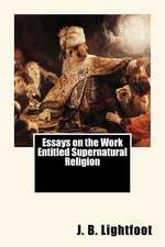 Essays on the Work Entitled Supernatural Religion