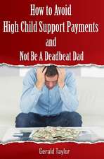 How to Avoid High Child Support Payments and Not Be a Deadbeat Dad