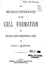 The Modus Operandi of the Cell Formation of Animal and Vegetable Life