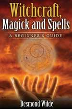 Witchcraft, Magick and Spells