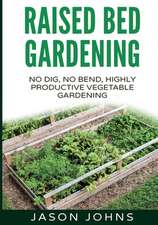 Raised Bed Gardening - A Guide to Growing Vegetables in Raised Beds