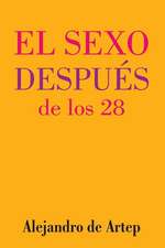 Sex After 28 (Spanish Edition) - El Sexo Despues de Los 28