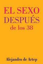 Sex After 38 (Spanish Edition) - El Sexo Despues de Los 38