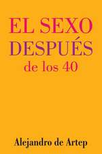 Sex After 40 (Spanish Edition) - El Sexo Despues de Los 40