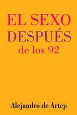 Sex After 92 (Spanish Edition) - El Sexo Despues de Los 92