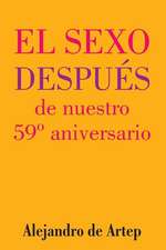 Sex After Our 59th Anniversary (Spanish Edition) - El Sexo Despues de Nuestro 59 Aniversario