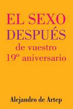 Sex After Your 19th Anniversary (Spanish Edition) - El Sexo Despues de Vuestro 19 Aniversario