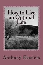 How to Live an Optimal Life