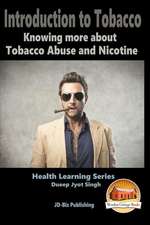 Introduction to Tobacco - Knowing More about Tobacco Abuse and Nicotine