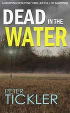 Dead in the Water a Gripping Detective Thriller Full of Suspense