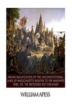 Indian Nullification of the Unconstitutional Laws of Massachusetts Relative to the Marshpee Tribe, Or, the Pretended Riot Explained