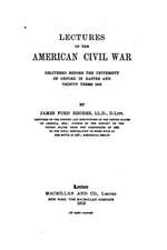 Lectures on the American Civil War, Delivered Before the University of Oxford