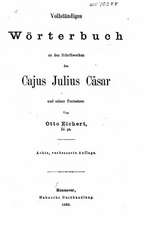 Vollstandiges Worterbuch Zu Den Schriftenwerken Des Cajus Julius Casar