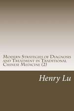 Modern Strategies of Diagnosis and Treatment in Traditional Chinese Medicine (2)