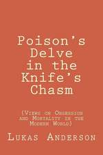 Poison's Delve in the Knife's Chasm: (Views on Obsession and Mortality in the Modern World)