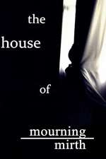 The House of Mourning the House of Mirth