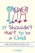 It Shouldn't Hurt to Be a Child