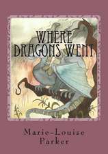 Where Dragons Went: Thoughtful Micro Poetry on Matters of the Heart, Life, and Nature