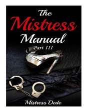 The Mistress Manual Part III