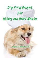 Dog Food Recipes for Kidney and Heart Health