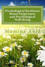 Psychological Resilience Boost Forgiveness and Psychological Well-Being