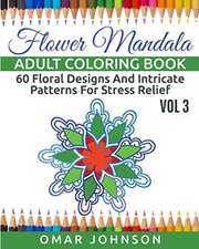 Flower Mandala Adult Coloring Book, Volume 3