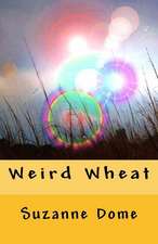 Weird Wheat: A Beginners Guide to Ancient Yogic Remedies