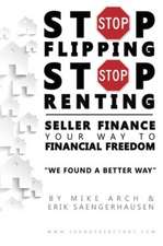 Stop Flipping Stop Renting Seller Finance Your Way to Financial Freedom