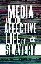 Media and the Affective Life of Slavery 