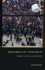 Regimes of Violence: Toward a Political Anthropology