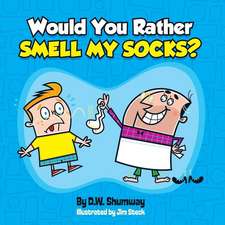 Would You Rather Smell My Socks?