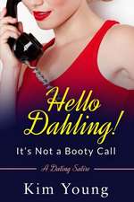 Hello Dahling! It's Not a Booty Call