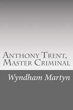 Anthony Trent, Master Criminal